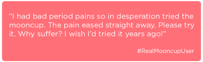 Positive testimonial from a Mooncup User about having reduced period pains with the Mooncup