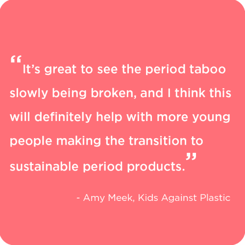 Breaking the period taboo quote from Kids Against Plastic